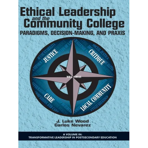 Ethical Leadership and the Community College: Paradigms, Decision-Making, and Praxis - Paperback