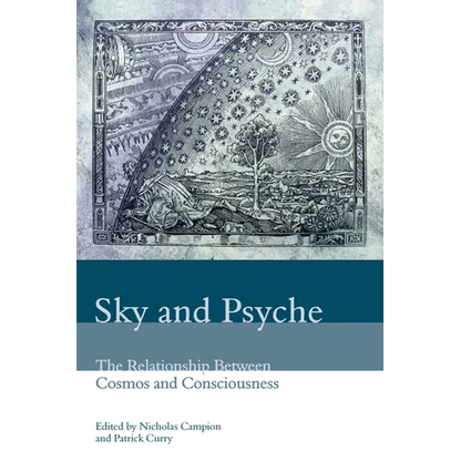 Sky and Psyche: The Relationship Between Cosmos and Consciousness - Paperback