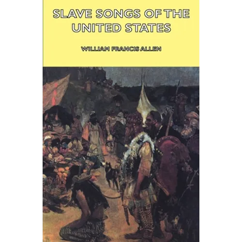 Slave Songs of the United States - Paperback