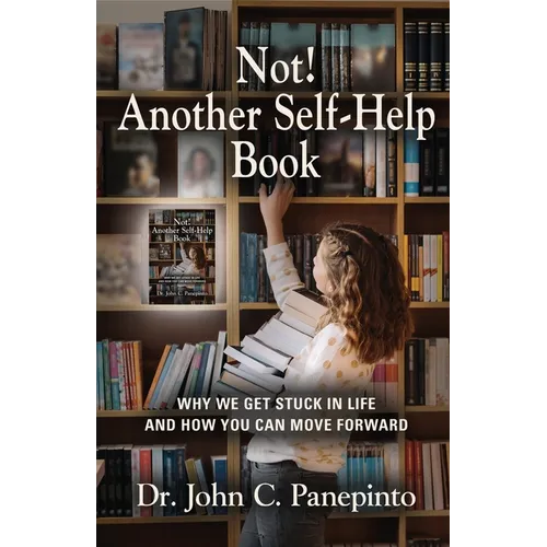Not! Another Self-Help Book: Why We Get Stuck in Life and How You Can Move Forward - Paperback