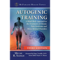 Autogenic Training: A Mind-Body Approach to the Treatment of Chronic Pain Syndrome and Stress-Related Disorders, 3D Ed. - Paperback