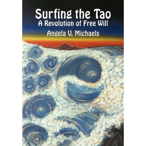 Surfing the Tao: A Revolution of Free Will - Hardcover
