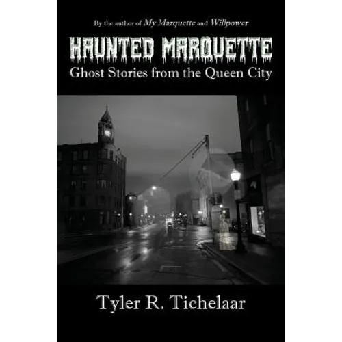 Haunted Marquette: Ghost Stories from the Queen City - Paperback