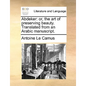 Abdeker: Or, the Art of Preserving Beauty. Translated from an Arabic Manuscript. - Paperback