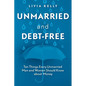 Unmarried and Debt-Free: Ten Things Every Unmarried Man and Woman Should Know about Money - Paperback
