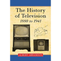 The History of Television, 1880 to 1941 - Paperback