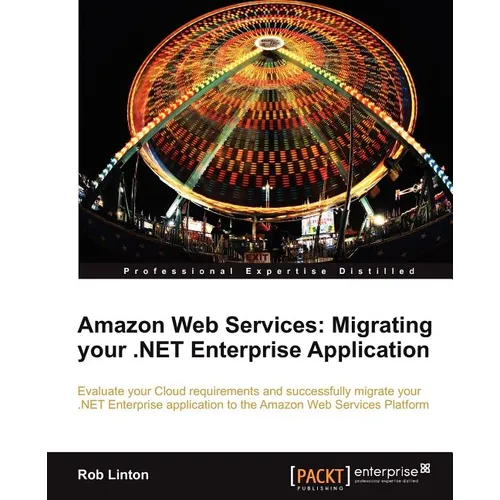 Amazon Web Services: Migrate Your .Net Enterprise Application to the Amazon Cloud - Paperback