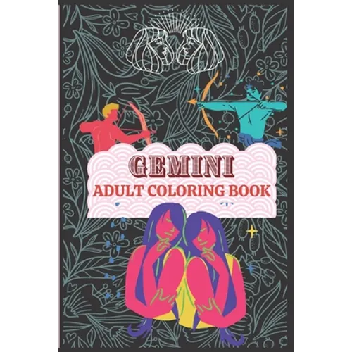 Gemini Coloring Book: A book for the people into Astrology and Zodiacs. Great gift for Gemini horoscopes. Art book for continued education. - Paperback