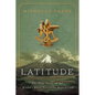 Latitude: The True Story of the World's First Scientific Expedition - Hardcover
