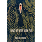 What We Were Born For - Paperback