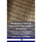 Introduction to the Old Testament in Greek: A Commentary on the History and Contents of the Alexandrian Old Testament; its Literary Use and Influence - Paperback