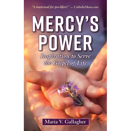 Mercy's Power: Inspiration to Serve the Gospel of Life - Paperback