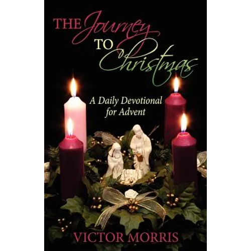 The Journey to Christmas: A Daily Devotional for Advent - Paperback