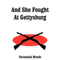 And She Fought At Gettysburg - Paperback