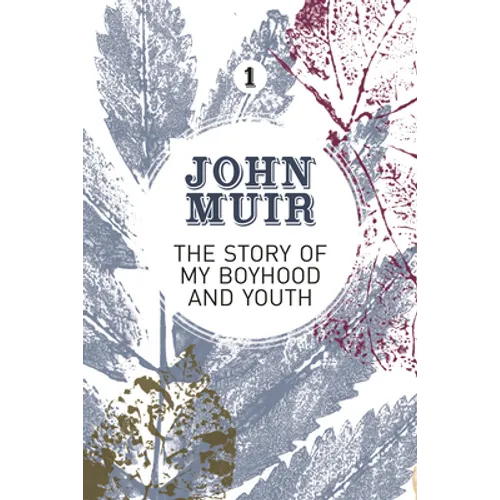 The Story of My Boyhood and Youth: An Early Years Biography of a Pioneering Environmentalist - Paperback