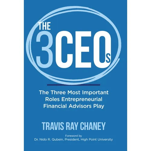 The 3 Ceos: The Three Most Important Roles Entrepreneurial Financial Advisors Play - Hardcover