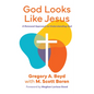 God Looks Like Jesus: A Renewed Approach to Understanding God - Paperback
