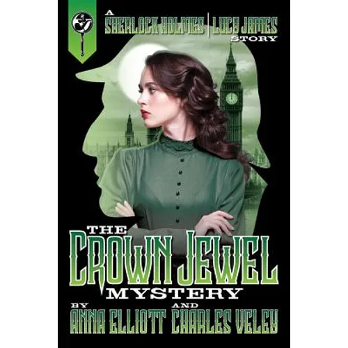 The Crown Jewel Mystery: A Sherlock Holmes and Lucy James Story - Paperback