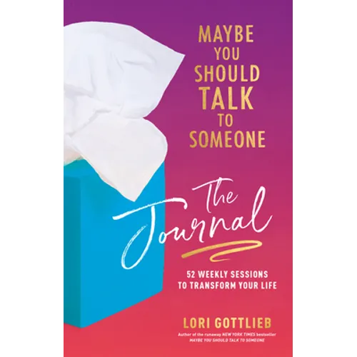 Maybe You Should Talk to Someone: The Journal: 52 Weekly Sessions to Transform Your Life - Hardcover
