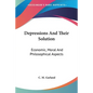 Depressions And Their Solution: Economic, Moral And Philosophical Aspects - Paperback