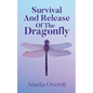 Survival And Release Of The Dragonfly - Paperback