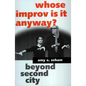 Whose Improv Is It Anyway?: Beyond Second City - Paperback