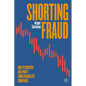 Shorting Fraud: How to Uncover and Profit from Fraudulent Companies - Hardcover