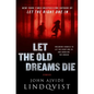 Let the Old Dreams Die: Stories - Hardcover