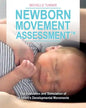 Newborn Movement Assessment(TM): The Evaluation and Stimulation of an Infant's Developmental Movements - Paperback