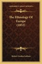 The Ethnology Of Europe (1852) - Paperback