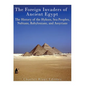 The Foreign Invaders of Ancient Egypt: The History of the Hyksos, Sea Peoples, Nubians, Babylonians, and Assyrians - Paperback