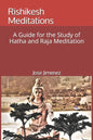 Rishikesh Meditations: A Guide for the Study of Hatha and Raja Yoga Meditation - Paperback