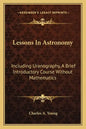 Lessons in Astronomy: Including Uranography, a Brief Introductory Course Without Mathematics - Paperback