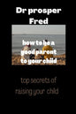 How to be a good parent to your child: Children reflect good parenting skills - Paperback