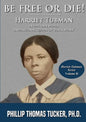 Be Free Or Die!: Harriett Tubman In Her Own Words - Paperback