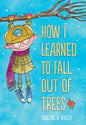 How I Learned to Fall Out of Trees - Hardcover