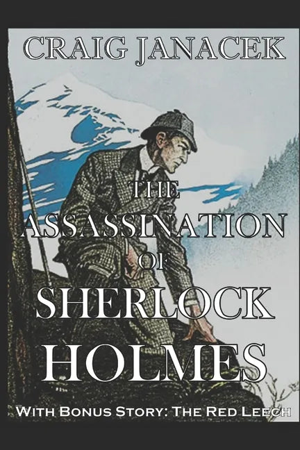 The Assassination of Sherlock Holmes: The Further Adventures of Sherlock Holmes - Paperback