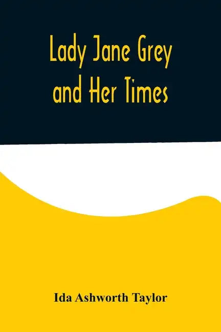 Lady Jane Grey and Her Times - Paperback