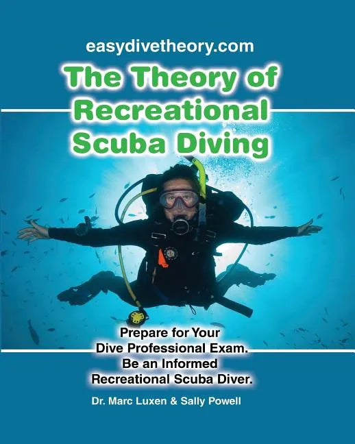 The Theory of Recreational Scuba Diving: Prepare for Your Dive Professional Exam, Be an Informed Recreational Scuba Diver - Paperback