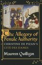 The Allegory of Female Authority: Christine de Pizan's Cité Des Dames - Paperback