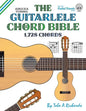 The Guitalele Chord Bible: ADGCEA Standard Tuning 1,728 Chords - Paperback