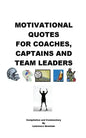 Motivational Quotes For Coaches, Captains and Team Leaders - Paperback