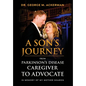 A Son's Journey from Parkinson's Disease Caretaker to Advocate - Hardcover