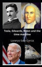 Tesla, Edwards, Biden and the time machine - Paperback