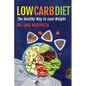 Low Carb Diet: The Healthy Way to Lose Weight - Paperback