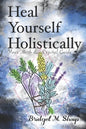 Heal Yourself Holistically: Your Herb & Crystal Guide - Paperback