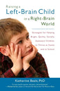 Raising a Left-Brain Child in a Right-Brain World: Strategies for Helping Bright, Quirky, Socially Awkward Children to Thrive at Home and at School - Paperback