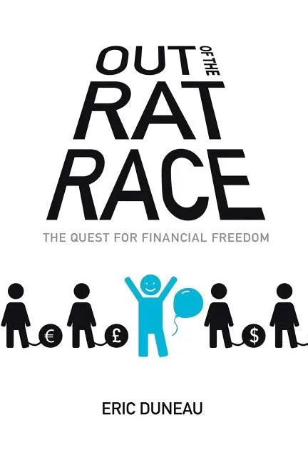 Out of the Rat Race: The Quest for Financial Freedom - Paperback
