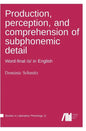 Production, perception, and comprehension of subphonemic detail - Hardcover
