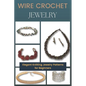 Wire Crochet Jewelry: Elegant Knitting Jewelry Patterns for Beginners - Paperback